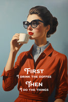 poster-print-first-i-drink-the-coffee-then-i-do-the-things
