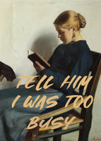 acrylic-print-tell-him-i-was-to-busy