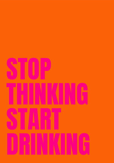 poster-print-stop-thinking-start-drinking